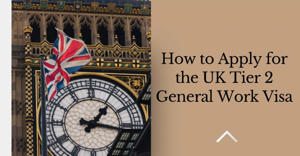 How to Apply for the UK Tier 2 General Work Visa