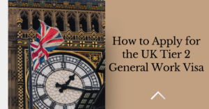 How to Apply for the UK Tier 2 General Work Visa